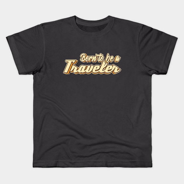 Born to be aTravel typography Kids T-Shirt by KondeHipe